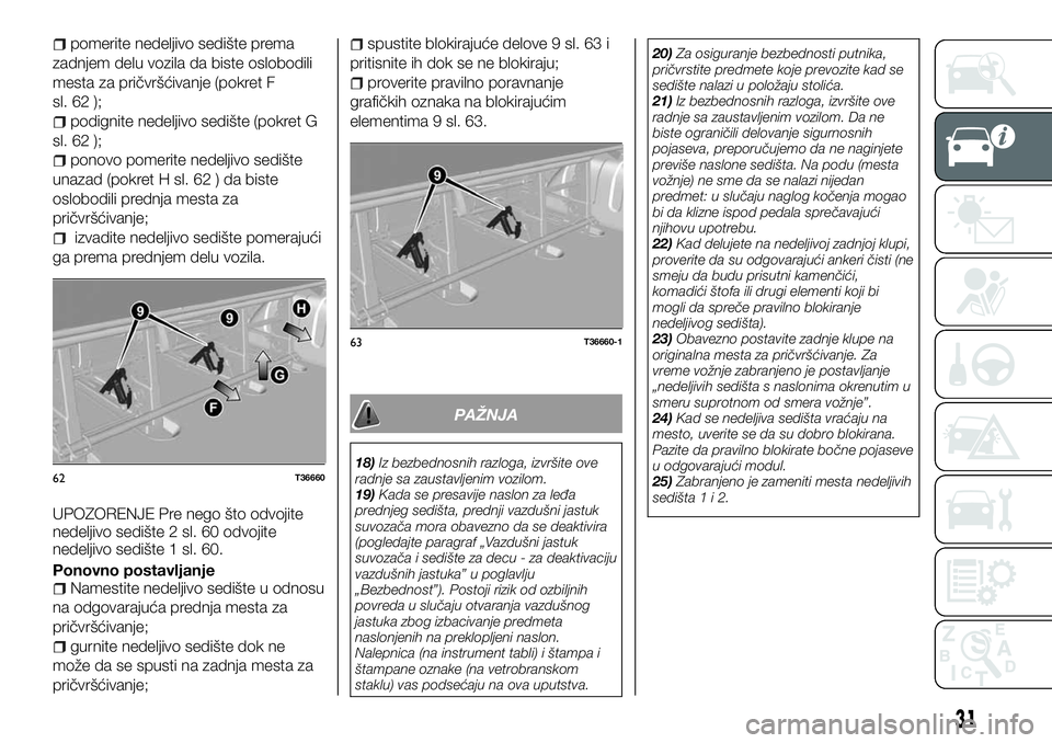 FIAT TALENTO 2018  Knjižica za upotrebu i održavanje (in Serbian) pomerite nedeljivo sedište prema
zadnjem delu vozila da biste oslobodili
mesta za pričvršćivanje (pokret F
sl. 62 );
podignite nedeljivo sedište (pokret G
sl. 62 );
ponovo pomerite nedeljivo sedi