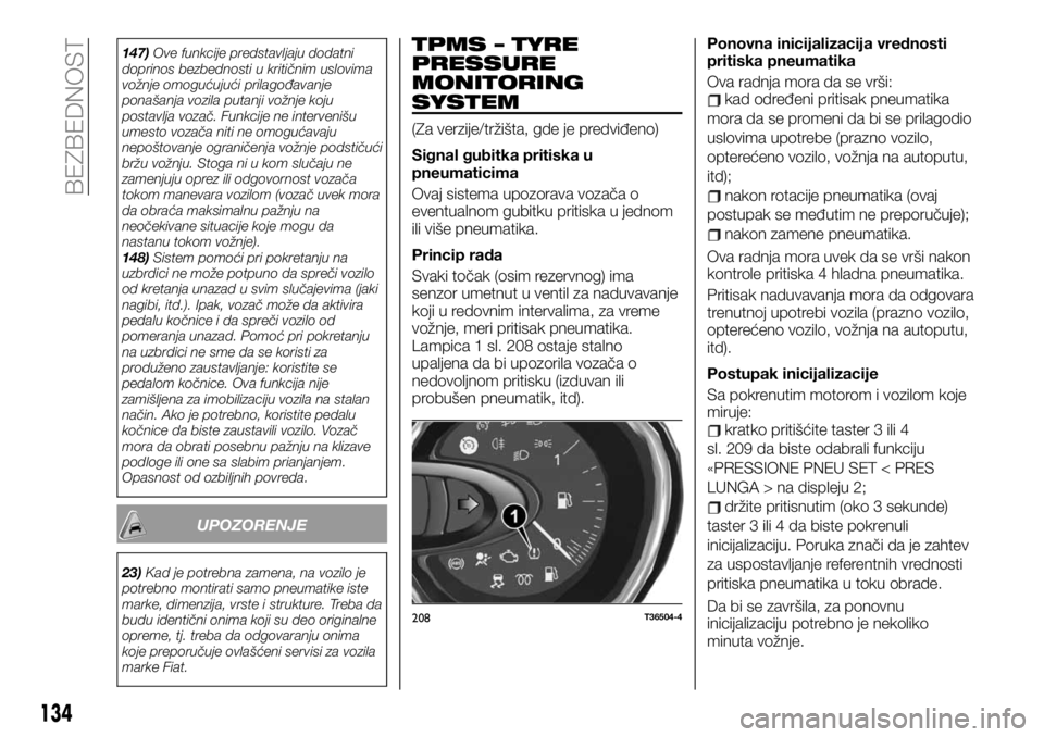 FIAT TALENTO 2021  Knjižica za upotrebu i održavanje (in Serbian) 147)Ove funkcije predstavljaju dodatni
doprinos bezbednosti u kritičnim uslovima
vožnje omogućujući prilagođavanje
ponašanja vozila putanji vožnje koju
postavlja vozač. Funkcije ne interveniš