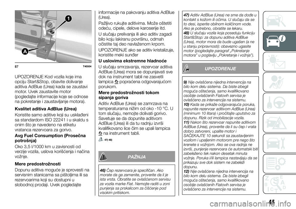 FIAT TALENTO 2020  Knjižica za upotrebu i održavanje (in Serbian) UPOZORENJE Kod vozila koje ima
opciju Start&Stop, obavite dolivanje
aditiva AdBlue (Urea) kada se zaustavi
motor. Uvek zaustavite motor
(pogledajte informacije koje se odnose
na pokretanje i zaustavlj