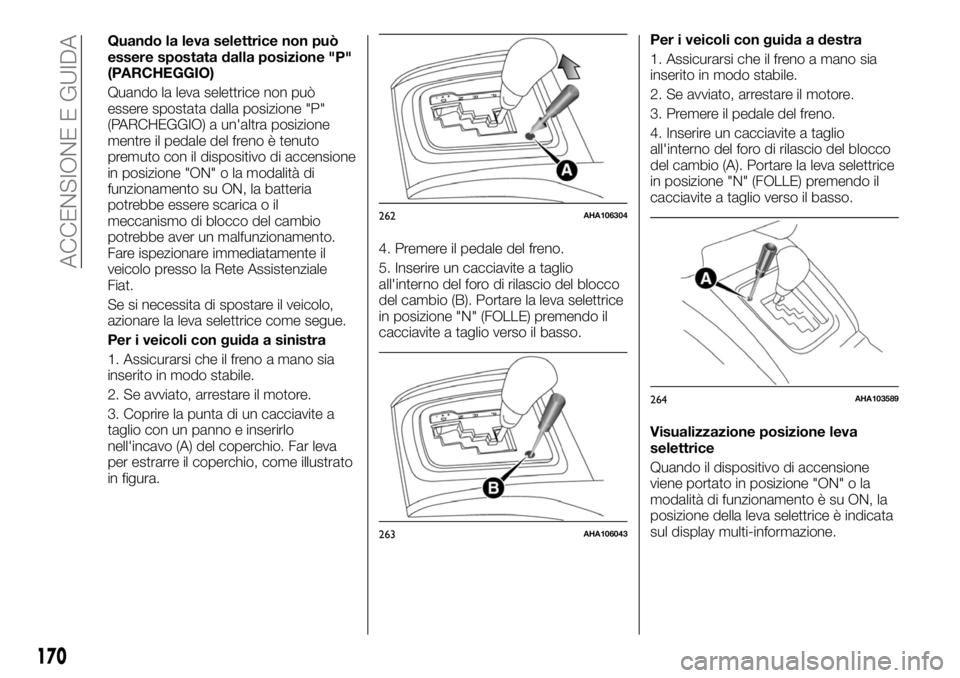 FIAT FULLBACK 2017 Libretto Uso Manutenzione (in Italian) Quando la leva selettrice non può
essere spostata dalla posizione "P"
(PARCHEGGIO)
Quando la leva selettrice non può
essere spostata dalla posizione "P"
(PARCHEGGIO) a un'altra p FIAT FULLBACK 2017 Libretto Uso Manutenzione (in Italian) Quando la leva selettrice non può
essere spostata dalla posizione "P"
(PARCHEGGIO)
Quando la leva selettrice non può
essere spostata dalla posizione "P"
(PARCHEGGIO) a un'altra p