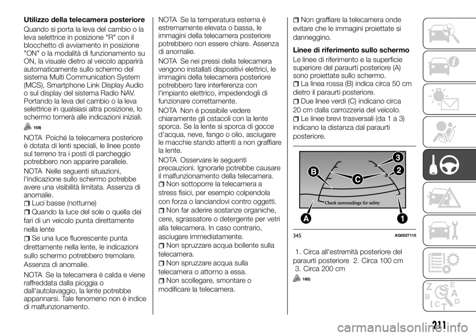 FIAT FULLBACK 2017  Libretto Uso Manutenzione (in Italian) Utilizzo della telecamera posteriore
Quando si porta la leva del cambio o la
leva selettrice in posizione "R" con il
blocchetto di avviamento in posizione
"ON" o la modalità di funzio