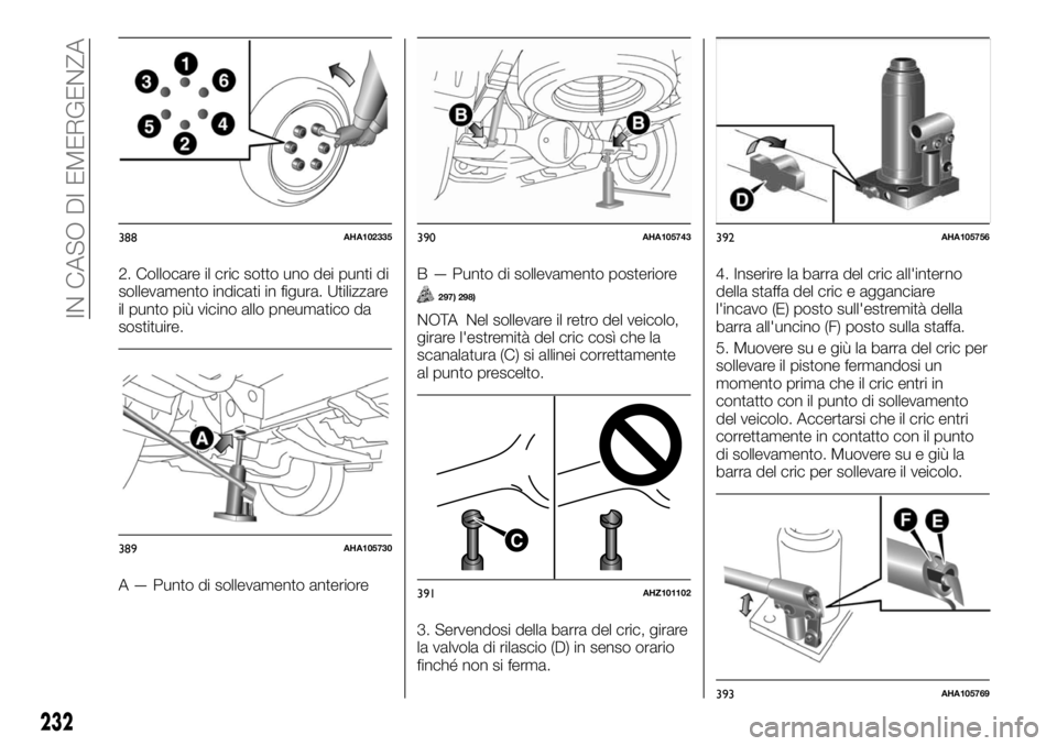 FIAT FULLBACK 2017  Libretto Uso Manutenzione (in Italian) 2. Collocare il cric sotto uno dei punti di
sollevamento indicati in figura. Utilizzare
il punto più vicino allo pneumatico da
sostituire.
A — Punto di sollevamento anterioreB — Punto di sollevam