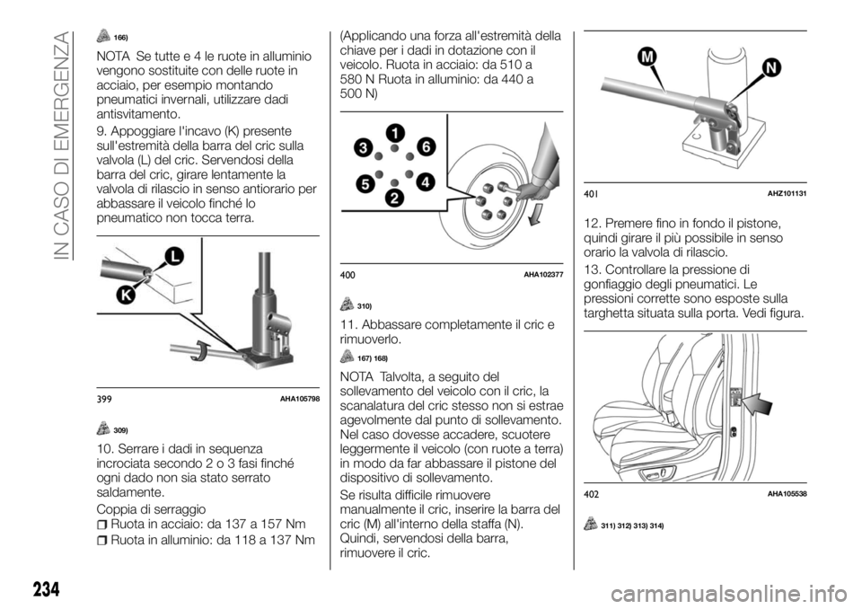FIAT FULLBACK 2017  Libretto Uso Manutenzione (in Italian) 166)
NOTA Se tuttee4leruote in alluminio
vengono sostituite con delle ruote in
acciaio, per esempio montando
pneumatici invernali, utilizzare dadi
antisvitamento.
9. Appoggiare l'incavo (K) presen