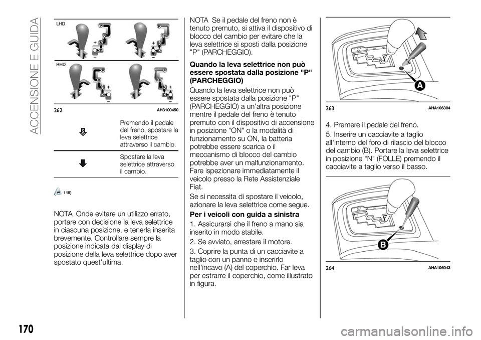 FIAT FULLBACK 2018 Libretto Uso Manutenzione (in Italian) Premendo il pedale
del freno, spostare la
leva selettrice
attraverso il cambio.
Spostare la leva
selettrice attraverso
il cambio.
115)
NOTA Onde evitare un utilizzo errato,
portare con decisione la le FIAT FULLBACK 2018 Libretto Uso Manutenzione (in Italian) Premendo il pedale
del freno, spostare la
leva selettrice
attraverso il cambio.
Spostare la leva
selettrice attraverso
il cambio.
115)
NOTA Onde evitare un utilizzo errato,
portare con decisione la le