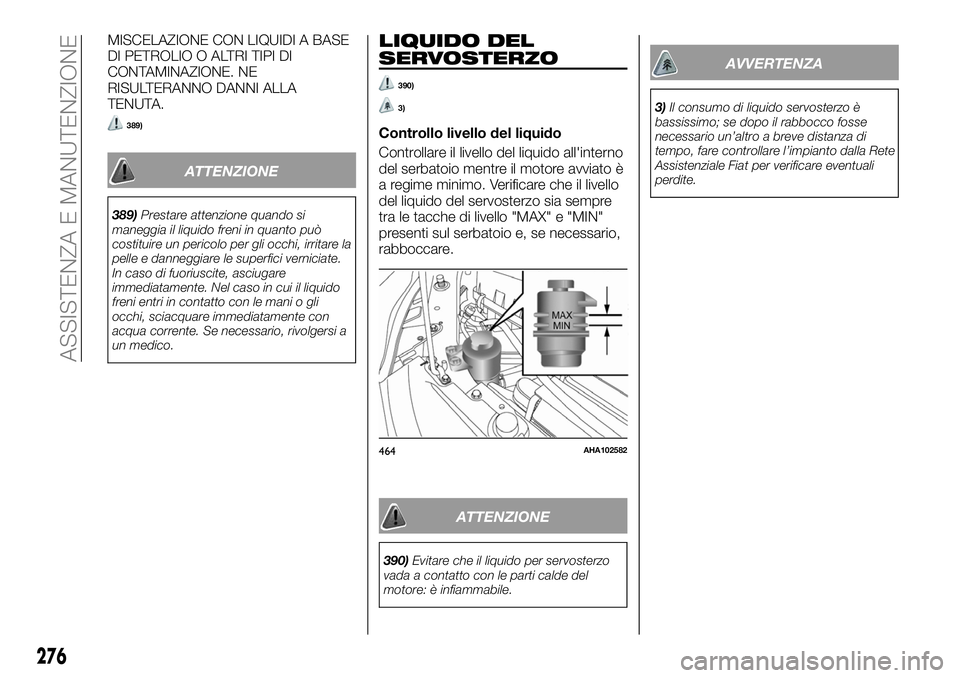 FIAT FULLBACK 2018 Libretto Uso Manutenzione (in Italian) MISCELAZIONE CON LIQUIDI A BASE
DI PETROLIO O ALTRI TIPI DI
CONTAMINAZIONE. NE
RISULTERANNO DANNI ALLA
TENUTA.
389)
ATTENZIONE
389)Prestare attenzione quando si
maneggia il liquido freni in quanto pu FIAT FULLBACK 2018 Libretto Uso Manutenzione (in Italian) MISCELAZIONE CON LIQUIDI A BASE
DI PETROLIO O ALTRI TIPI DI
CONTAMINAZIONE. NE
RISULTERANNO DANNI ALLA
TENUTA.
389)
ATTENZIONE
389)Prestare attenzione quando si
maneggia il liquido freni in quanto pu