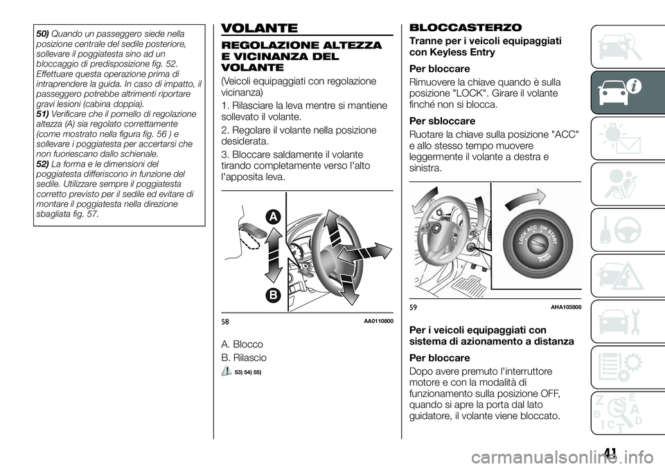 FIAT FULLBACK 2018  Libretto Uso Manutenzione (in Italian) 50)Quando un passeggero siede nella
posizione centrale del sedile posteriore,
sollevare il poggiatesta sino ad un
bloccaggio di predisposizione fig. 52.
Effettuare questa operazione prima di
intrapren