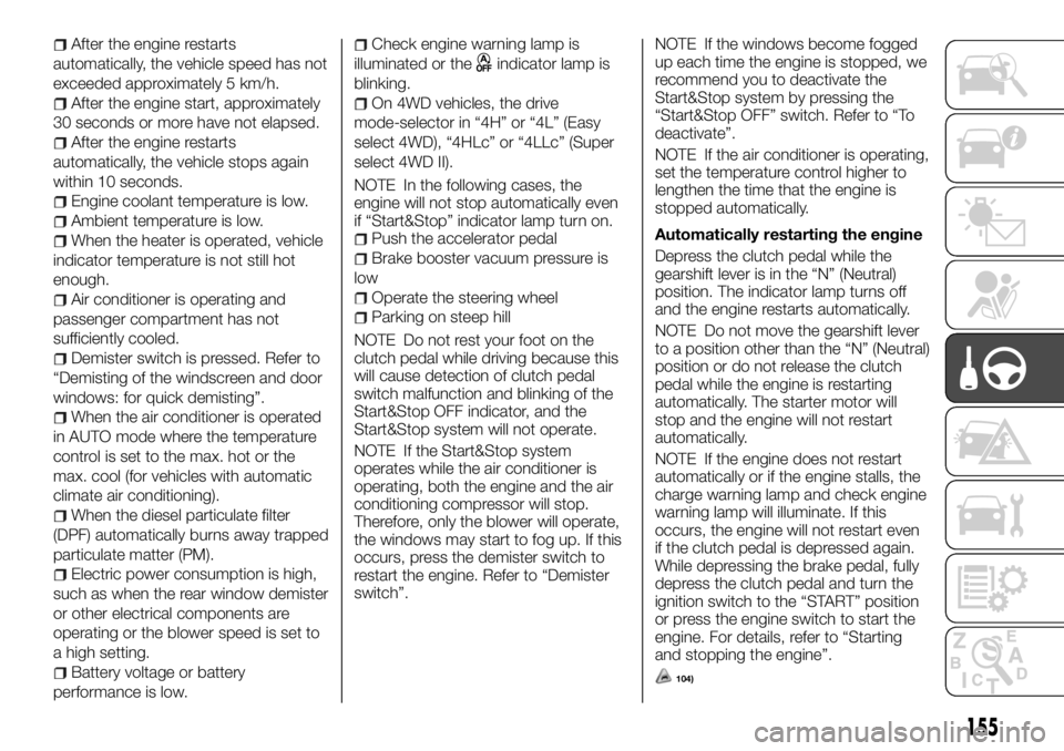 FIAT FULLBACK 2017 Owner handbook (in English) After the engine restarts
automatically, the vehicle speed has not
exceeded approximately 5 km/h.
After the engine start, approximately
30 seconds or more have not elapsed.
After the engine restarts
a FIAT FULLBACK 2017 Owner handbook (in English) After the engine restarts
automatically, the vehicle speed has not
exceeded approximately 5 km/h.
After the engine start, approximately
30 seconds or more have not elapsed.
After the engine restarts
a