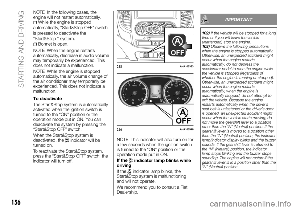 FIAT FULLBACK 2017 Owner handbook (in English) NOTE In the following cases, the
engine will not restart automatically.
While the engine is stopped
automatically, “Start&Stop OFF” switch
is pressed to deactivate the
“Start&Stop ” system.
Bo FIAT FULLBACK 2017 Owner handbook (in English) NOTE In the following cases, the
engine will not restart automatically.
While the engine is stopped
automatically, “Start&Stop OFF” switch
is pressed to deactivate the
“Start&Stop ” system.
Bo