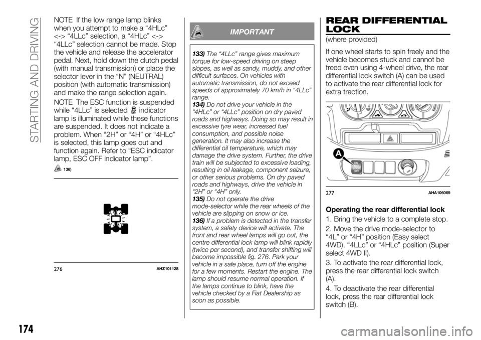 FIAT FULLBACK 2017  Owner handbook (in English) NOTE If the low range lamp blinks
when you attempt to make a “4HLc”
<-> “4LLc” selection, a “4HLc” <->
“4LLc” selection cannot be made. Stop
the vehicle and release the accelerator
ped