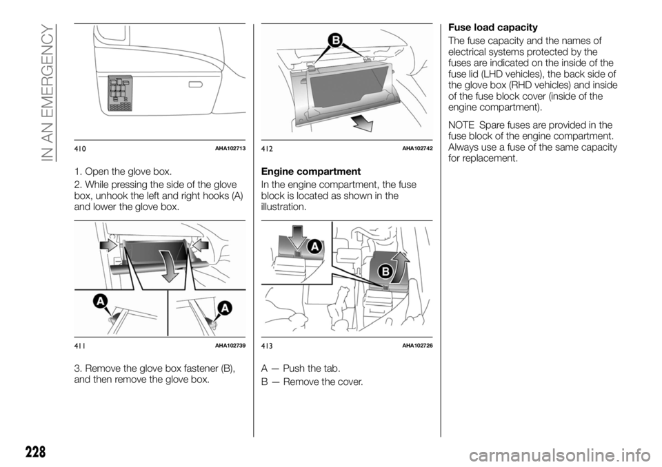 FIAT FULLBACK 2017 Owner handbook (in English) 1. Open the glove box.
2. While pressing the side of the glove
box, unhook the left and right hooks (A)
and lower the glove box.
3. Remove the glove box fastener (B),
and then remove the glove box.Eng FIAT FULLBACK 2017 Owner handbook (in English) 1. Open the glove box.
2. While pressing the side of the glove
box, unhook the left and right hooks (A)
and lower the glove box.
3. Remove the glove box fastener (B),
and then remove the glove box.Eng