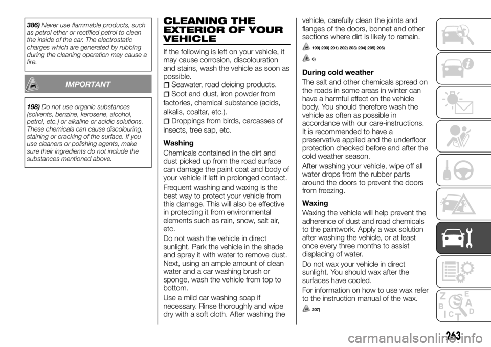 FIAT FULLBACK 2017 Owner handbook (in English) 386)Never use flammable products, such
as petrol ether or rectified petrol to clean
the inside of the car. The electrostatic
charges which are generated by rubbing
during the cleaning operation may ca FIAT FULLBACK 2017 Owner handbook (in English) 386)Never use flammable products, such
as petrol ether or rectified petrol to clean
the inside of the car. The electrostatic
charges which are generated by rubbing
during the cleaning operation may ca