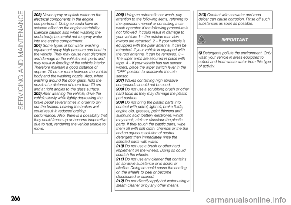 FIAT FULLBACK 2017 Owner handbook (in English) 203)Never spray or splash water on the
electrical components in the engine
compartment. Doing so could have an
adverse effect on the engine startability.
Exercise caution also when washing the
underbo FIAT FULLBACK 2017 Owner handbook (in English) 203)Never spray or splash water on the
electrical components in the engine
compartment. Doing so could have an
adverse effect on the engine startability.
Exercise caution also when washing the
underbo
