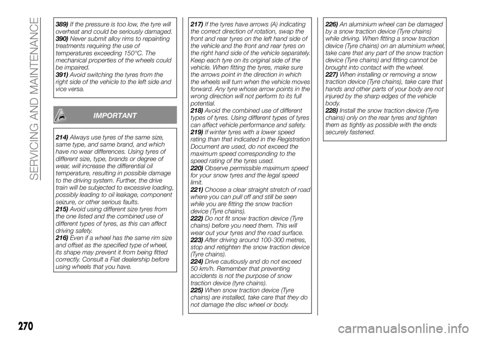 FIAT FULLBACK 2017 Owner handbook (in English) 389)If the pressure is too low, the tyre will
overheat and could be seriously damaged.
390)Never submit alloy rims to repainting
treatments requiring the use of
temperatures exceeding 150°C. The
mech FIAT FULLBACK 2017 Owner handbook (in English) 389)If the pressure is too low, the tyre will
overheat and could be seriously damaged.
390)Never submit alloy rims to repainting
treatments requiring the use of
temperatures exceeding 150°C. The
mech