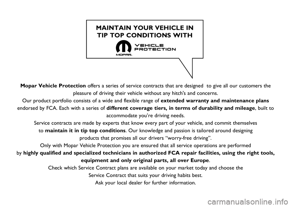 FIAT FULLBACK 2017 Owner handbook (in English) Mopar Vehicle Protectionoffers a series of service contracts that are designed to give all our customers the
pleasure of driving their vehicle without any hitch's and concerns.
Our product portfo FIAT FULLBACK 2017 Owner handbook (in English) Mopar Vehicle Protectionoffers a series of service contracts that are designed to give all our customers the
pleasure of driving their vehicle without any hitch's and concerns.
Our product portfo