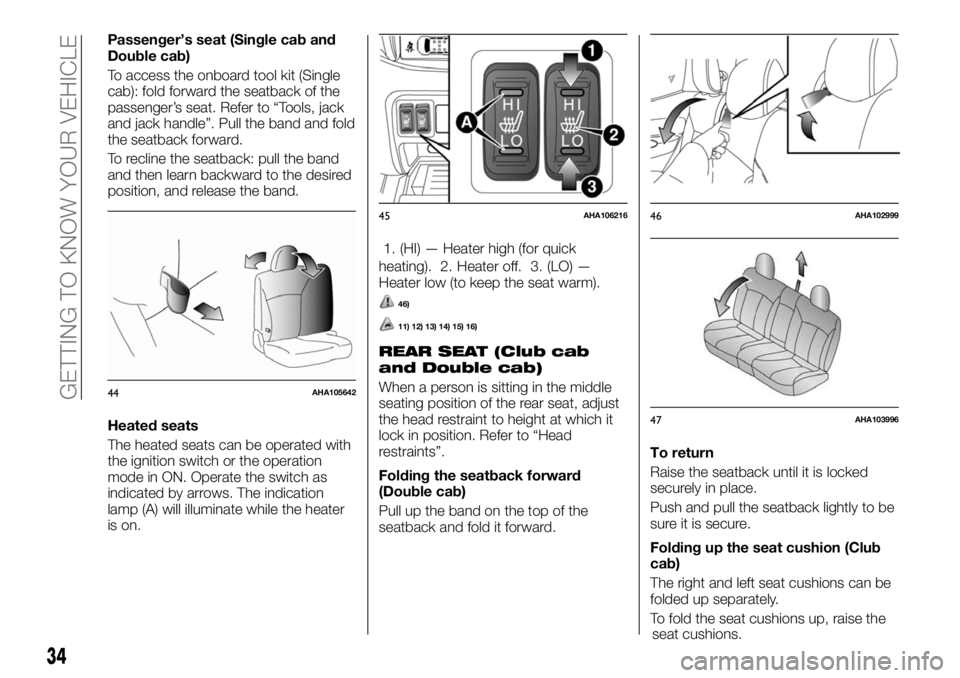 FIAT FULLBACK 2017 Owner handbook (in English) Passenger’s seat (Single cab and
Double cab)
To access the onboard tool kit (Single
cab): fold forward the seatback of the
passenger’s seat. Refer to “Tools, jack
and jack handle”. Pull the ba FIAT FULLBACK 2017 Owner handbook (in English) Passenger’s seat (Single cab and
Double cab)
To access the onboard tool kit (Single
cab): fold forward the seatback of the
passenger’s seat. Refer to “Tools, jack
and jack handle”. Pull the ba