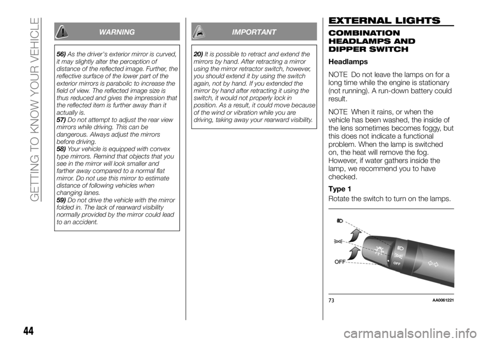 FIAT FULLBACK 2017 Owner handbook (in English) WARNING
56)As the driver's exterior mirror is curved,
it may slightly alter the perception of
distance of the reflected image. Further, the
reflective surface of the lower part of the
exterior mir FIAT FULLBACK 2017 Owner handbook (in English) WARNING
56)As the driver's exterior mirror is curved,
it may slightly alter the perception of
distance of the reflected image. Further, the
reflective surface of the lower part of the
exterior mir
