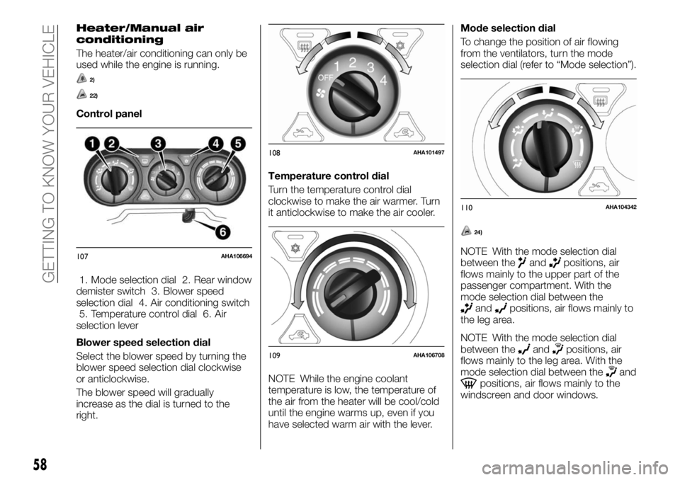 FIAT FULLBACK 2017 Owner handbook (in English) Heater/Manual air
conditioning
The heater/air conditioning can only be
used while the engine is running.
2)
22)
Control panel
1. Mode selection dial 2. Rear window
demister switch 3. Blower speed
sele FIAT FULLBACK 2017 Owner handbook (in English) Heater/Manual air
conditioning
The heater/air conditioning can only be
used while the engine is running.
2)
22)
Control panel
1. Mode selection dial 2. Rear window
demister switch 3. Blower speed
sele
