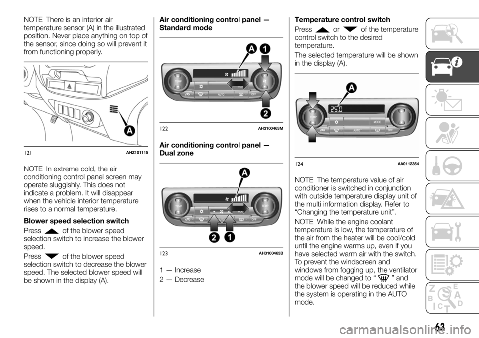 FIAT FULLBACK 2017 Owner handbook (in English) NOTE There is an interior air
temperature sensor (A) in the illustrated
position. Never place anything on top of
the sensor, since doing so will prevent it
from functioning properly.
NOTE In extreme c FIAT FULLBACK 2017 Owner handbook (in English) NOTE There is an interior air
temperature sensor (A) in the illustrated
position. Never place anything on top of
the sensor, since doing so will prevent it
from functioning properly.
NOTE In extreme c