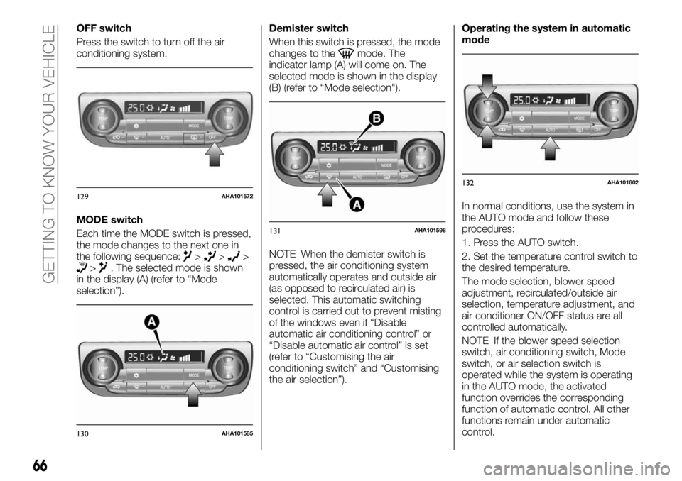 FIAT FULLBACK 2017 Owner handbook (in English) OFF switch
Press the switch to turn off the air
conditioning system.
MODE switch
Each time the MODE switch is pressed,
the mode changes to the next one in
the following sequence:
>>>>. The selected mo FIAT FULLBACK 2017 Owner handbook (in English) OFF switch
Press the switch to turn off the air
conditioning system.
MODE switch
Each time the MODE switch is pressed,
the mode changes to the next one in
the following sequence:
>>>>. The selected mo