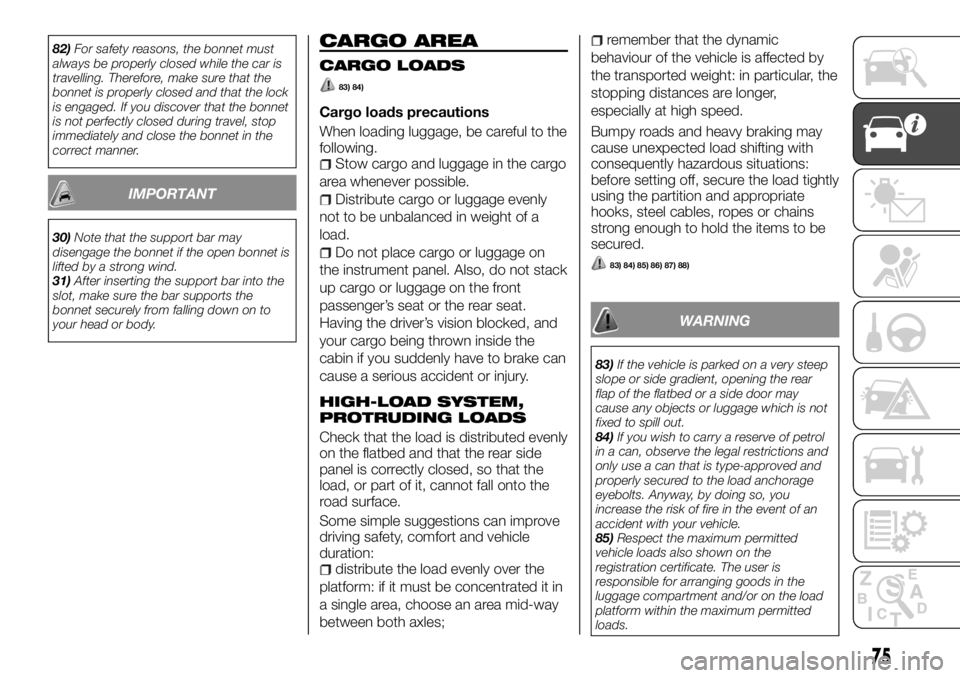 FIAT FULLBACK 2017 Owner handbook (in English) 82)For safety reasons, the bonnet must
always be properly closed while the car is
travelling. Therefore, make sure that the
bonnet is properly closed and that the lock
is engaged. If you discover that FIAT FULLBACK 2017 Owner handbook (in English) 82)For safety reasons, the bonnet must
always be properly closed while the car is
travelling. Therefore, make sure that the
bonnet is properly closed and that the lock
is engaged. If you discover that