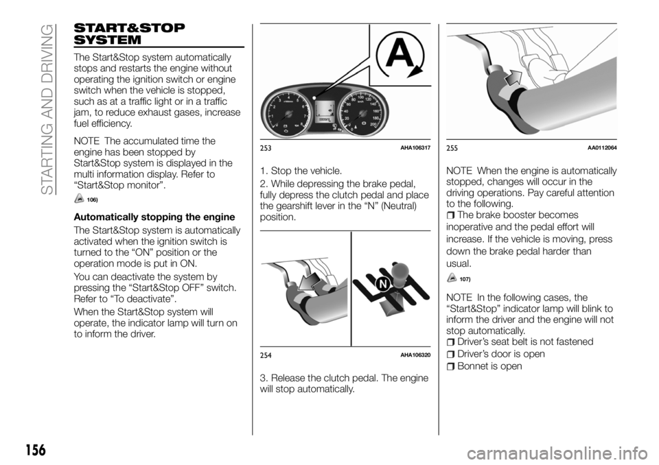 FIAT FULLBACK 2018 Owner handbook (in English) START&STOP
SYSTEM
The Start&Stop system automatically
stops and restarts the engine without
operating the ignition switch or engine
switch when the vehicle is stopped,
such as at a traffic light or in FIAT FULLBACK 2018 Owner handbook (in English) START&STOP
SYSTEM
The Start&Stop system automatically
stops and restarts the engine without
operating the ignition switch or engine
switch when the vehicle is stopped,
such as at a traffic light or in