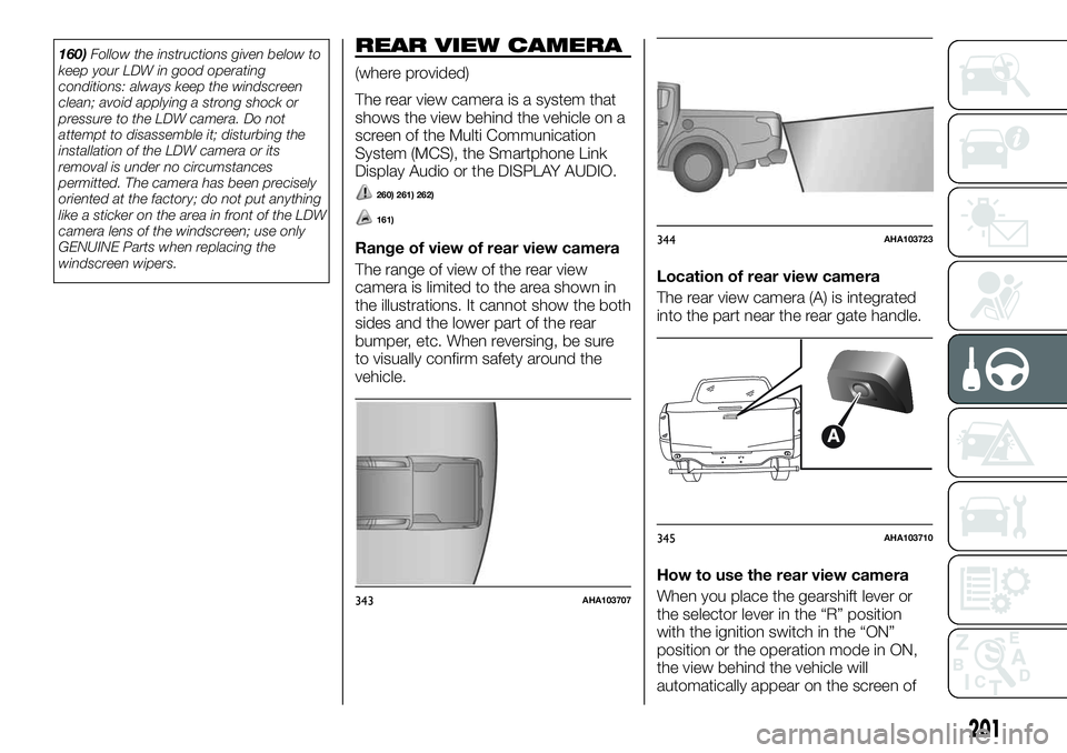 FIAT FULLBACK 2018 Owner handbook (in English) 160)Follow the instructions given below to
keep your LDW in good operating
conditions: always keep the windscreen
clean; avoid applying a strong shock or
pressure to the LDW camera. Do not
attempt to FIAT FULLBACK 2018 Owner handbook (in English) 160)Follow the instructions given below to
keep your LDW in good operating
conditions: always keep the windscreen
clean; avoid applying a strong shock or
pressure to the LDW camera. Do not
attempt to
