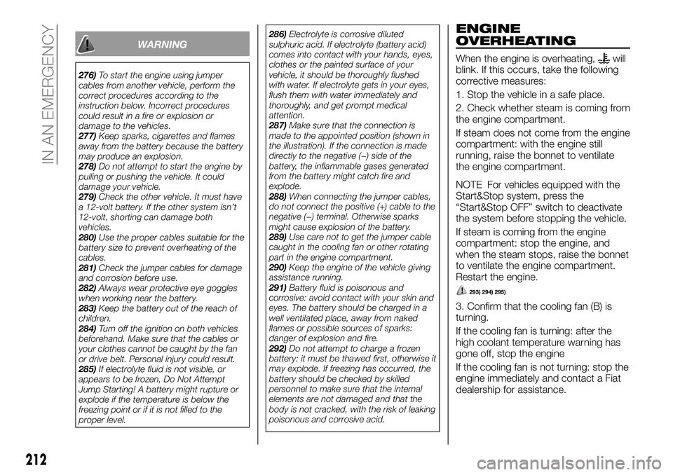 FIAT FULLBACK 2018  Owner handbook (in English) WARNING
276)To start the engine using jumper
cables from another vehicle, perform the
correct procedures according to the
instruction below. Incorrect procedures
could result in a fire or explosion or