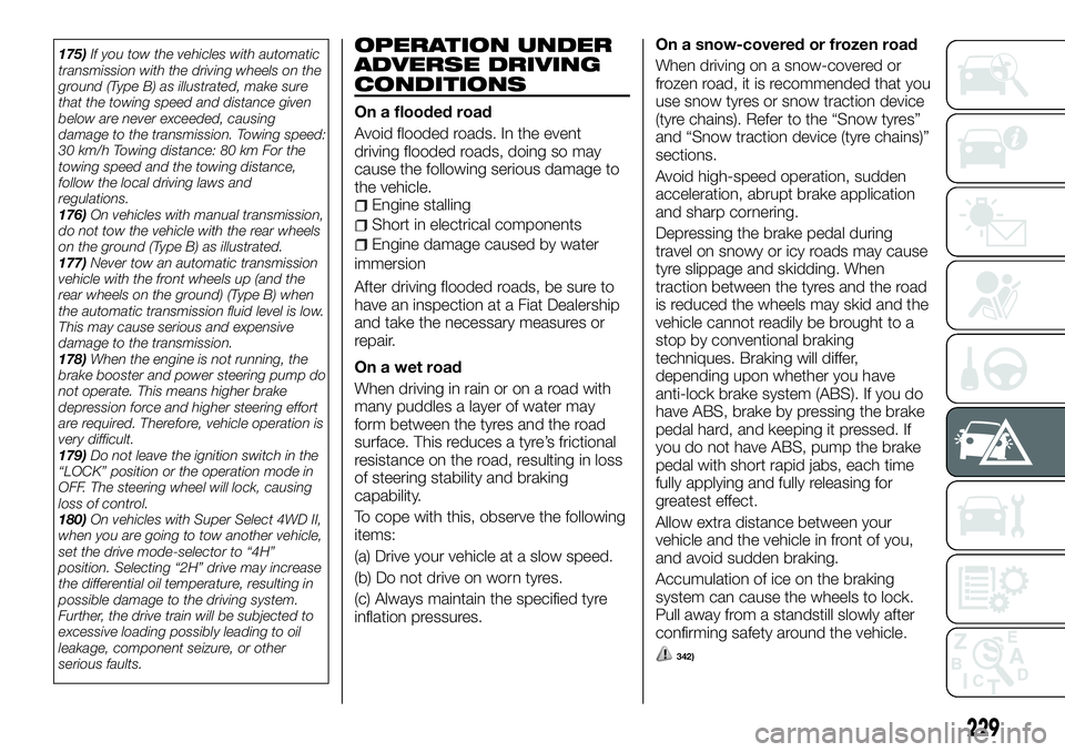 FIAT FULLBACK 2018 Owner handbook (in English) 175)If you tow the vehicles with automatic
transmission with the driving wheels on the
ground (Type B) as illustrated, make sure
that the towing speed and distance given
below are never exceeded, caus FIAT FULLBACK 2018 Owner handbook (in English) 175)If you tow the vehicles with automatic
transmission with the driving wheels on the
ground (Type B) as illustrated, make sure
that the towing speed and distance given
below are never exceeded, caus