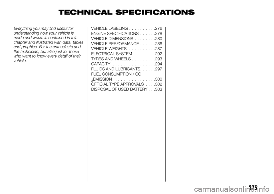 FIAT FULLBACK 2018 Owner handbook (in English) TECHNICAL SPECIFICATIONS
Everything you may find useful for
understanding how your vehicle is
made and works is contained in this
chapter and illustrated with data, tables
and graphics. For the enthus FIAT FULLBACK 2018 Owner handbook (in English) TECHNICAL SPECIFICATIONS
Everything you may find useful for
understanding how your vehicle is
made and works is contained in this
chapter and illustrated with data, tables
and graphics. For the enthus