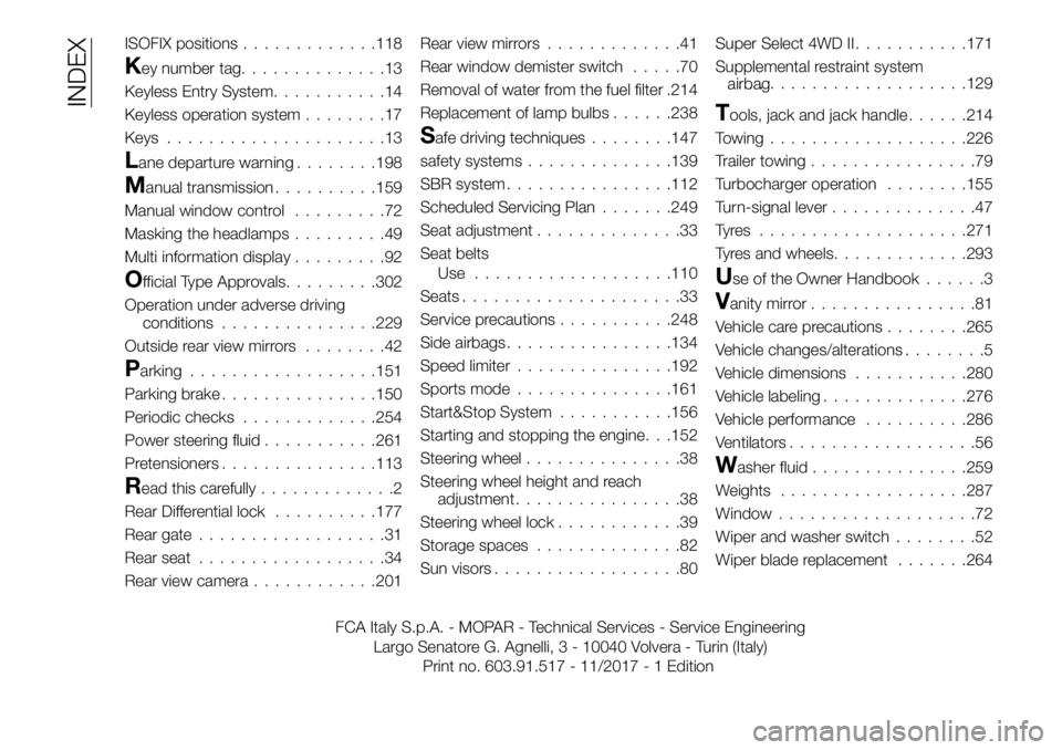 FIAT FULLBACK 2018 Owner handbook (in English) ISOFIX positions.............118
Key number tag..............13
Keyless Entry System...........14
Keyless operation system........17
Keys.....................13
Lane departure warning........198
Manua FIAT FULLBACK 2018 Owner handbook (in English) ISOFIX positions.............118
Key number tag..............13
Keyless Entry System...........14
Keyless operation system........17
Keys.....................13
Lane departure warning........198
Manua