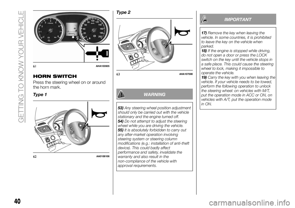 FIAT FULLBACK 2018 Owner handbook (in English) HORN SWITCH
Press the steering wheel on or around
the horn mark.
Type 1Type 2
WARNING
53)Any steering wheel position adjustment
should only be carried out with the vehicle
stationary and the engine tu FIAT FULLBACK 2018 Owner handbook (in English) HORN SWITCH
Press the steering wheel on or around
the horn mark.
Type 1Type 2
WARNING
53)Any steering wheel position adjustment
should only be carried out with the vehicle
stationary and the engine tu