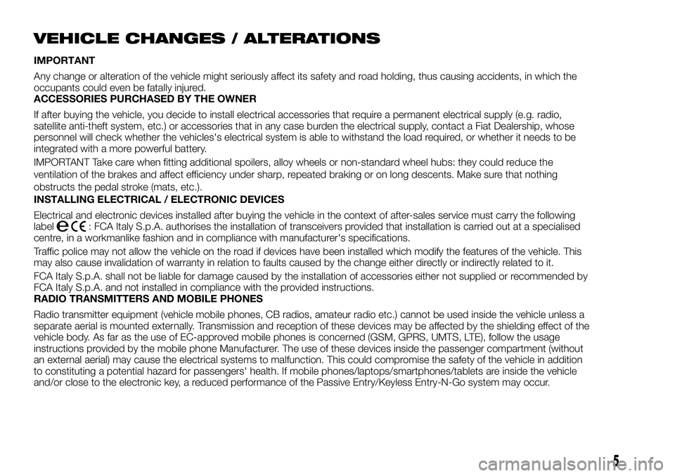 FIAT FULLBACK 2018 Owner handbook (in English) VEHICLE CHANGES / ALTERATIONS
IMPORTANT
Any change or alteration of the vehicle might seriously affect its safety and road holding, thus causing accidents, in which the
occupants could even be fatally FIAT FULLBACK 2018 Owner handbook (in English) VEHICLE CHANGES / ALTERATIONS
IMPORTANT
Any change or alteration of the vehicle might seriously affect its safety and road holding, thus causing accidents, in which the
occupants could even be fatally
