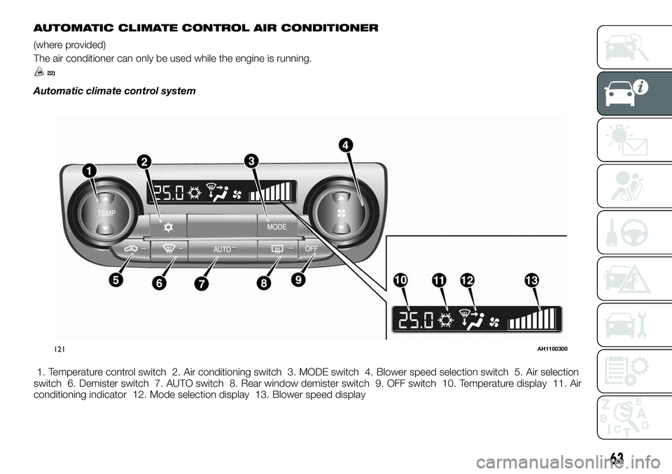 FIAT FULLBACK 2018 Owner handbook (in English) AUTOMATIC CLIMATE CONTROL AIR CONDITIONER
(where provided)
The air conditioner can only be used while the engine is running.
22)
Automatic climate control system
1. Temperature control switch 2. Air c FIAT FULLBACK 2018 Owner handbook (in English) AUTOMATIC CLIMATE CONTROL AIR CONDITIONER
(where provided)
The air conditioner can only be used while the engine is running.
22)
Automatic climate control system
1. Temperature control switch 2. Air c