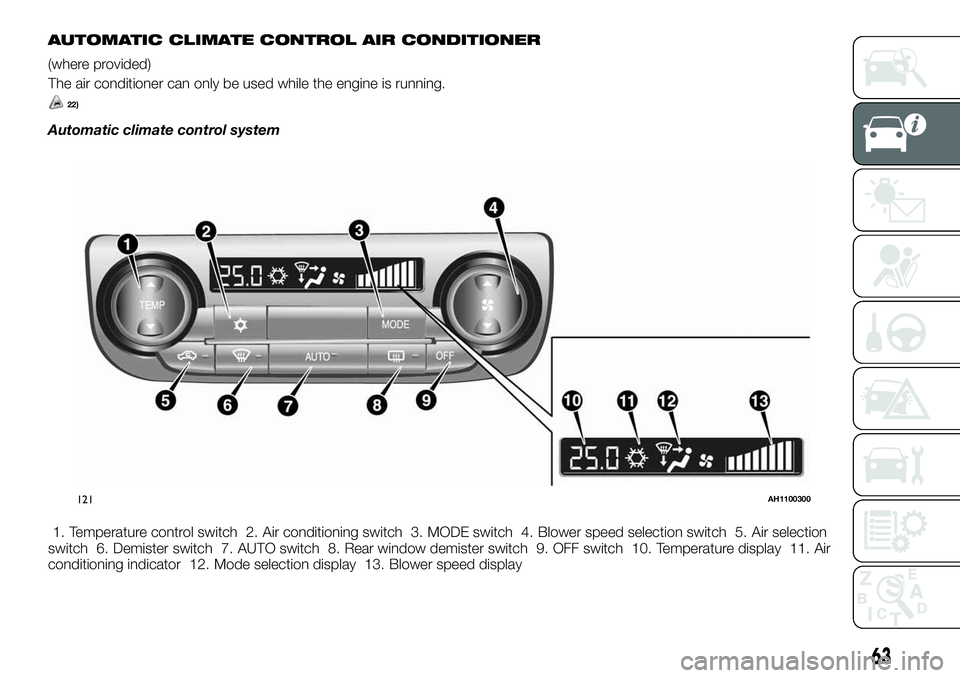 FIAT FULLBACK 2018  Owner handbook (in English) AUTOMATIC CLIMATE CONTROL AIR CONDITIONER
(where provided)
The air conditioner can only be used while the engine is running.
22)
Automatic climate control system
1. Temperature control switch 2. Air c