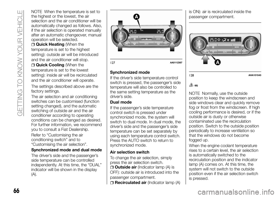 FIAT FULLBACK 2018  Owner handbook (in English) NOTE When the temperature is set to
the highest or the lowest, the air
selection and the air conditioner will be
automatically changed as follows. Also,
if the air selection is operated manually
after