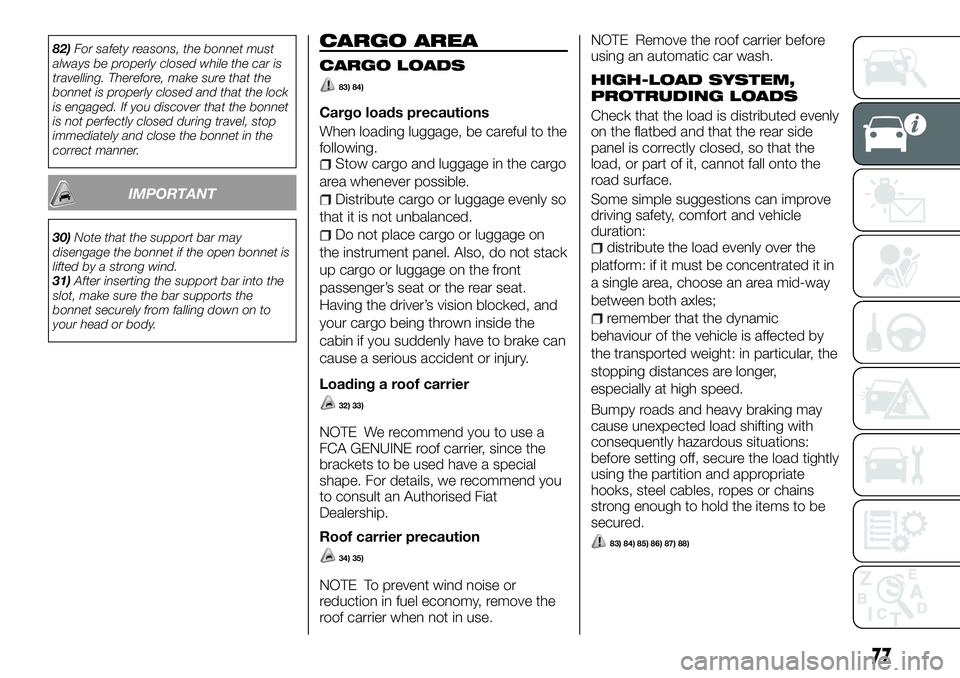 FIAT FULLBACK 2018 Owner handbook (in English) 82)For safety reasons, the bonnet must
always be properly closed while the car is
travelling. Therefore, make sure that the
bonnet is properly closed and that the lock
is engaged. If you discover that FIAT FULLBACK 2018 Owner handbook (in English) 82)For safety reasons, the bonnet must
always be properly closed while the car is
travelling. Therefore, make sure that the
bonnet is properly closed and that the lock
is engaged. If you discover that