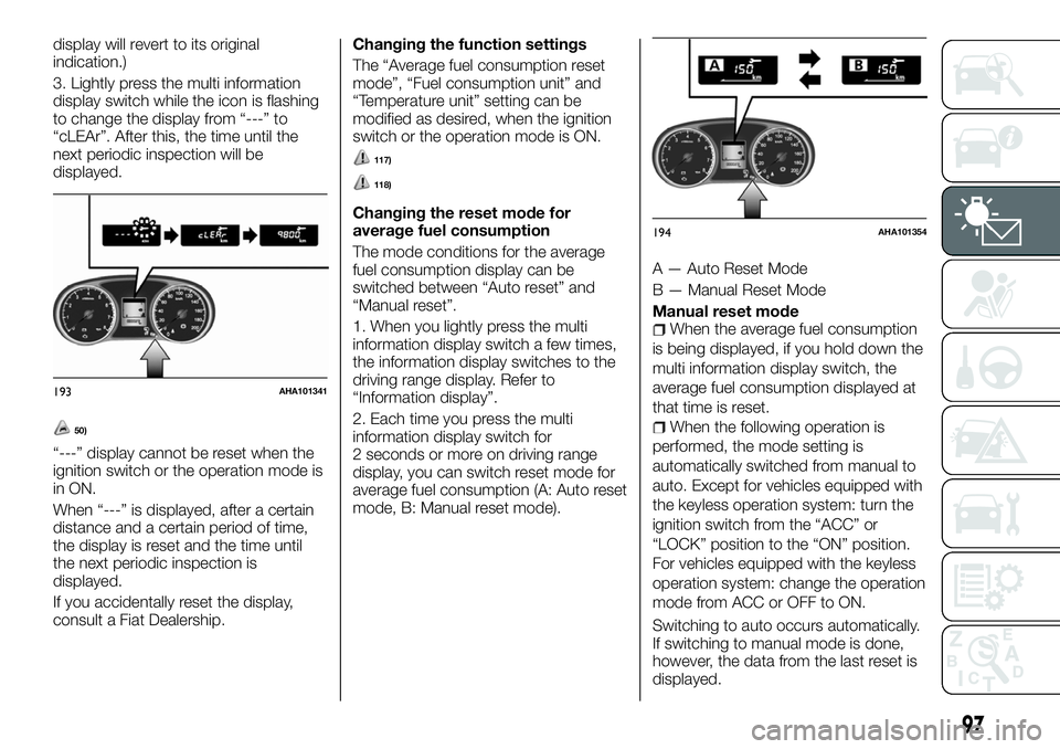 FIAT FULLBACK 2018 Owner handbook (in English) display will revert to its original
indication.)
3. Lightly press the multi information
display switch while the icon is flashing
to change the display from “---” to
“cLEAr”. After this, the t FIAT FULLBACK 2018 Owner handbook (in English) display will revert to its original
indication.)
3. Lightly press the multi information
display switch while the icon is flashing
to change the display from “---” to
“cLEAr”. After this, the t