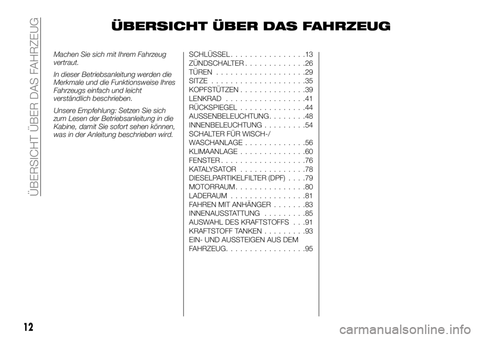 FIAT FULLBACK 2017  Betriebsanleitung (in German) ÜBERSICHT ÜBER DAS FAHRZEUG
Machen Sie sich mit Ihrem Fahrzeug
vertraut.
In dieser Betriebsanleitung werden die
Merkmale und die Funktionsweise Ihres
Fahrzeugs einfach und leicht
verständlich besch