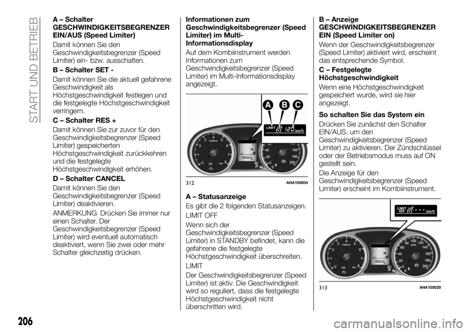 FIAT FULLBACK 2017  Betriebsanleitung (in German) A – Schalter
GESCHWINDIGKEITSBEGRENZER
EIN/AUS (Speed Limiter)
Damit können Sie den
Geschwindigkeitsbegrenzer (Speed
Limiter) ein- bzw. ausschalten.
B – Schalter SET -
Damit können Sie die aktue
