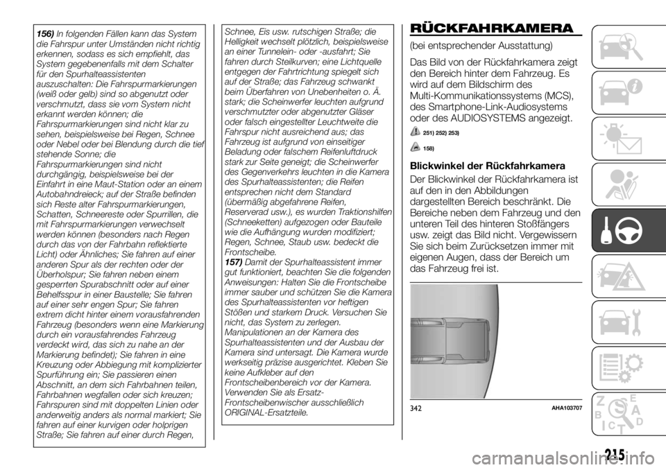 FIAT FULLBACK 2017 Betriebsanleitung (in German) 156)In folgenden Fällen kann das System
die Fahrspur unter Umständen nicht richtig
erkennen, sodass es sich empfiehlt, das
System gegebenenfalls mit dem Schalter
für den Spurhalteassistenten
auszus FIAT FULLBACK 2017 Betriebsanleitung (in German) 156)In folgenden Fällen kann das System
die Fahrspur unter Umständen nicht richtig
erkennen, sodass es sich empfiehlt, das
System gegebenenfalls mit dem Schalter
für den Spurhalteassistenten
auszus