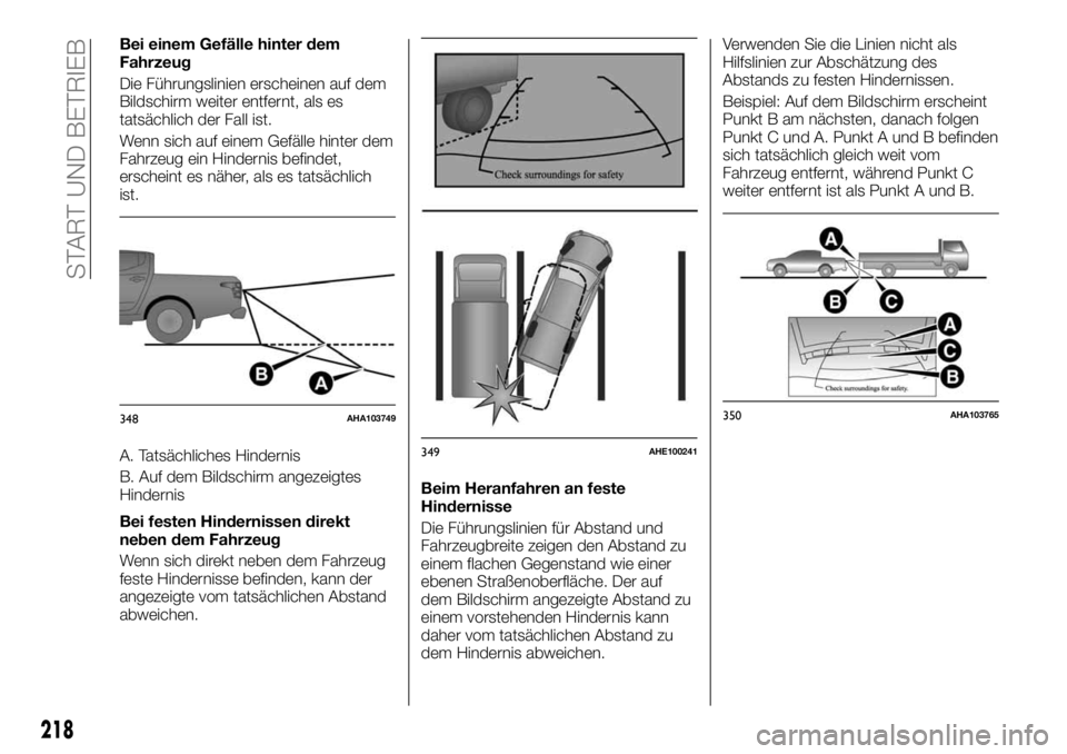 FIAT FULLBACK 2017 Betriebsanleitung (in German) Bei einem Gefälle hinter dem
Fahrzeug
Die Führungslinien erscheinen auf dem
Bildschirm weiter entfernt, als es
tatsächlich der Fall ist.
Wenn sich auf einem Gefälle hinter dem
Fahrzeug ein Hindern FIAT FULLBACK 2017 Betriebsanleitung (in German) Bei einem Gefälle hinter dem
Fahrzeug
Die Führungslinien erscheinen auf dem
Bildschirm weiter entfernt, als es
tatsächlich der Fall ist.
Wenn sich auf einem Gefälle hinter dem
Fahrzeug ein Hindern