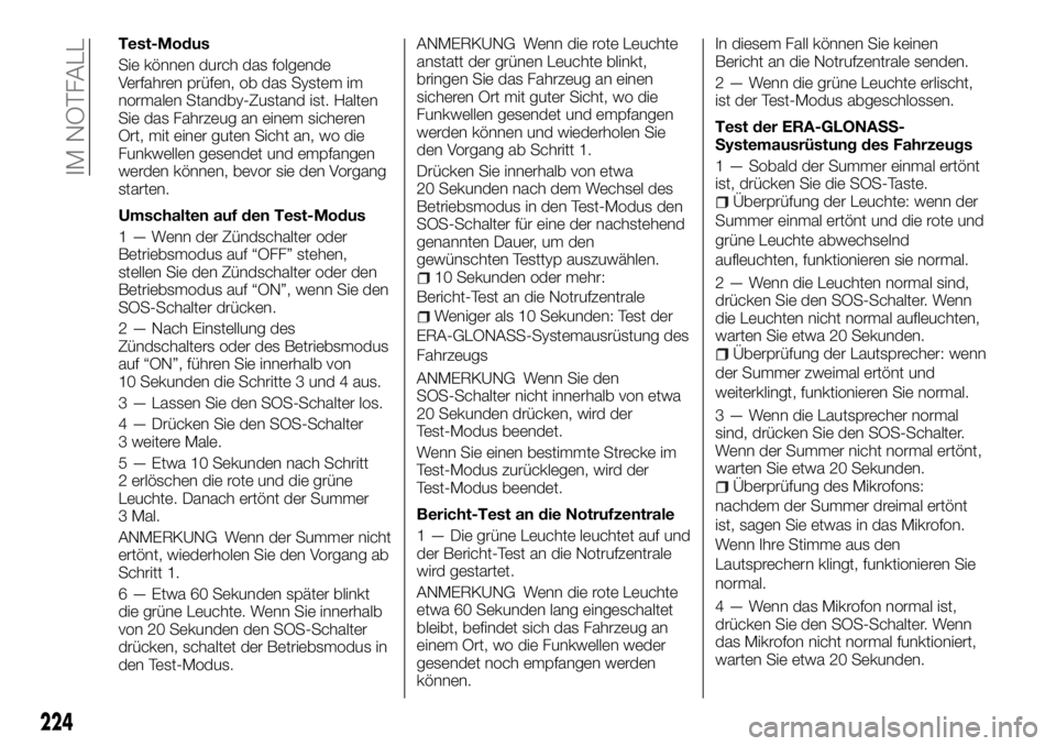 FIAT FULLBACK 2017  Betriebsanleitung (in German) Test-Modus
Sie können durch das folgende
Verfahren prüfen, ob das System im
normalen Standby-Zustand ist. Halten
Sie das Fahrzeug an einem sicheren
Ort, mit einer guten Sicht an, wo die
Funkwellen g