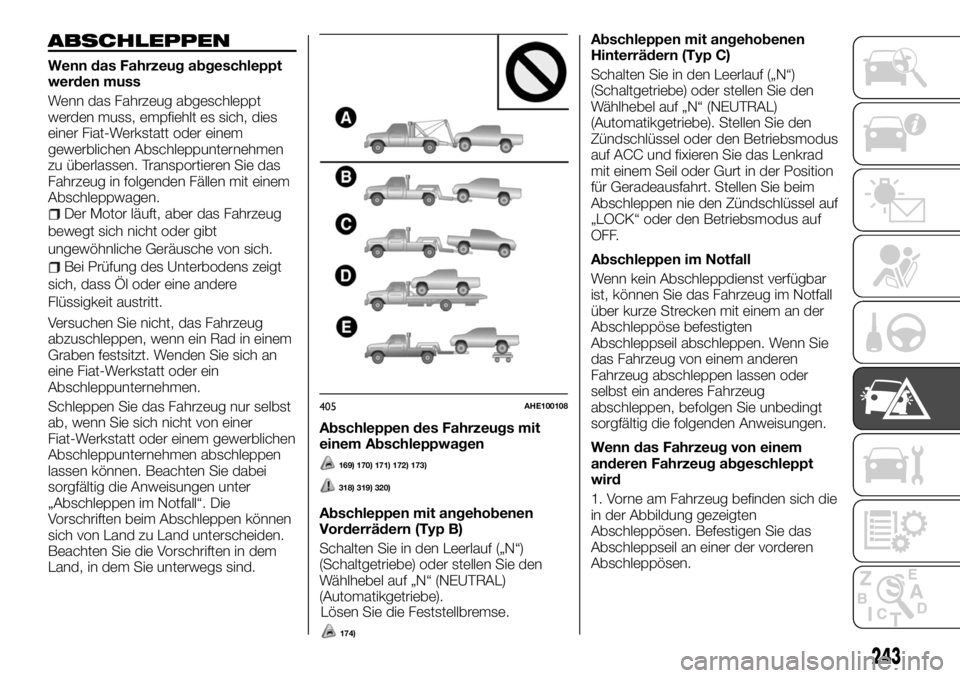 FIAT FULLBACK 2017  Betriebsanleitung (in German) ABSCHLEPPEN
Wenn das Fahrzeug abgeschleppt
werden muss
Wenn das Fahrzeug abgeschleppt
werden muss, empfiehlt es sich, dies
einer Fiat-Werkstatt oder einem
gewerblichen Abschleppunternehmen
zu überlas