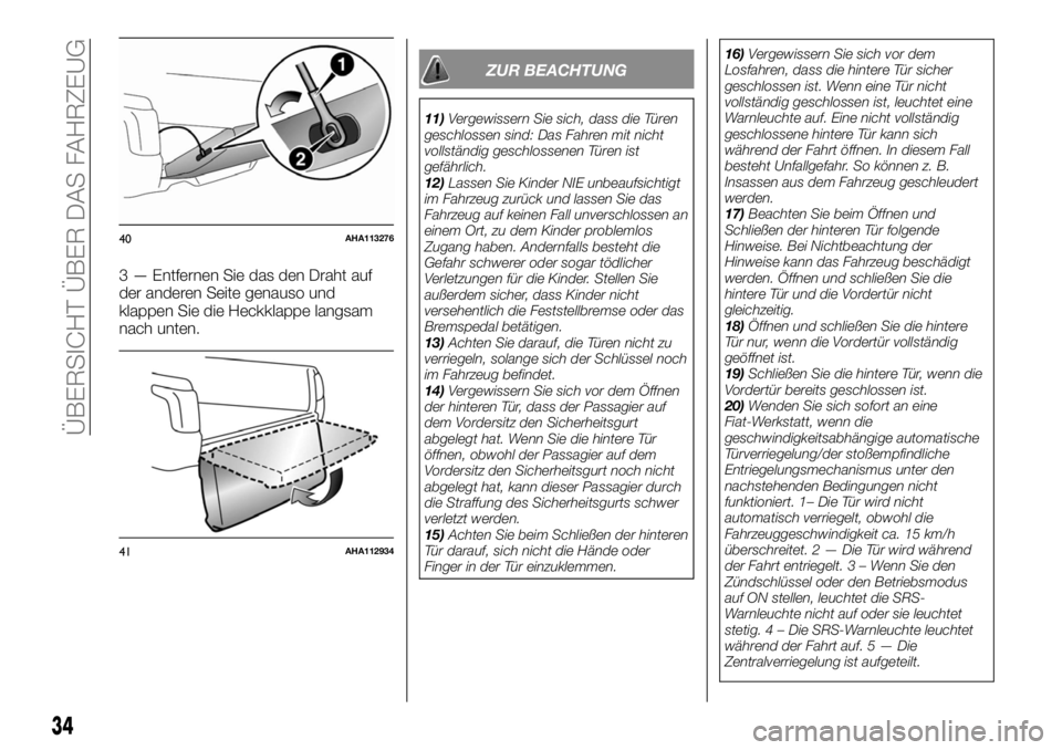 FIAT FULLBACK 2017 Betriebsanleitung (in German) 3 — Entfernen Sie das den Draht auf
der anderen Seite genauso und
klappen Sie die Heckklappe langsam
nach unten.
ZUR BEACHTUNG
11)Vergewissern Sie sich, dass die Türen
geschlossen sind: Das Fahren FIAT FULLBACK 2017 Betriebsanleitung (in German) 3 — Entfernen Sie das den Draht auf
der anderen Seite genauso und
klappen Sie die Heckklappe langsam
nach unten.
ZUR BEACHTUNG
11)Vergewissern Sie sich, dass die Türen
geschlossen sind: Das Fahren