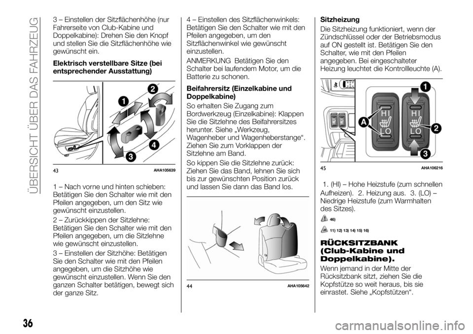 FIAT FULLBACK 2017 Betriebsanleitung (in German) 3 – Einstellen der Sitzflächenhöhe (nur
Fahrerseite von Club-Kabine und
Doppelkabine): Drehen Sie den Knopf
und stellen Sie die Sitzflächenhöhe wie
gewünscht ein.
Elektrisch verstellbare Sitze FIAT FULLBACK 2017 Betriebsanleitung (in German) 3 – Einstellen der Sitzflächenhöhe (nur
Fahrerseite von Club-Kabine und
Doppelkabine): Drehen Sie den Knopf
und stellen Sie die Sitzflächenhöhe wie
gewünscht ein.
Elektrisch verstellbare Sitze