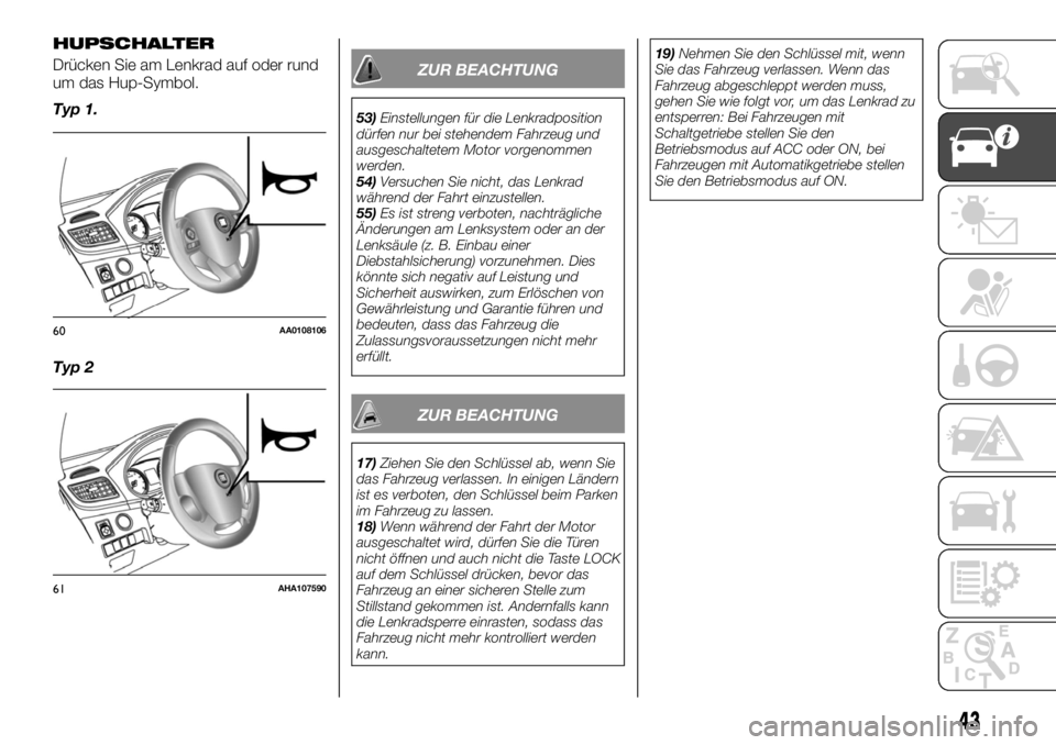 FIAT FULLBACK 2017 Betriebsanleitung (in German) HUPSCHALTER
Drücken Sie am Lenkrad auf oder rund
um das Hup-Symbol.
Typ 1.
Typ 2ZUR BEACHTUNG
53)Einstellungen für die Lenkradposition
dürfen nur bei stehendem Fahrzeug und
ausgeschaltetem Motor vo FIAT FULLBACK 2017 Betriebsanleitung (in German) HUPSCHALTER
Drücken Sie am Lenkrad auf oder rund
um das Hup-Symbol.
Typ 1.
Typ 2ZUR BEACHTUNG
53)Einstellungen für die Lenkradposition
dürfen nur bei stehendem Fahrzeug und
ausgeschaltetem Motor vo