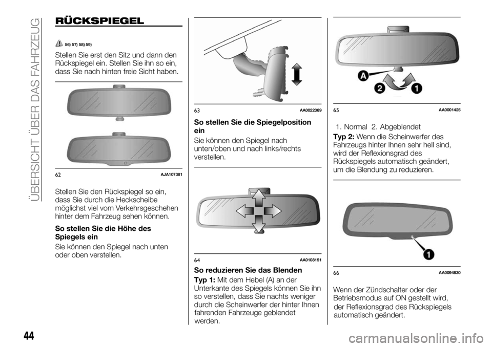 FIAT FULLBACK 2017 Betriebsanleitung (in German) RÜCKSPIEGEL
56) 57) 58) 59)
Stellen Sie erst den Sitz und dann den
Rückspiegel ein. Stellen Sie ihn so ein,
dass Sie nach hinten freie Sicht haben.
Stellen Sie den Rückspiegel so ein,
dass Sie durc FIAT FULLBACK 2017 Betriebsanleitung (in German) RÜCKSPIEGEL
56) 57) 58) 59)
Stellen Sie erst den Sitz und dann den
Rückspiegel ein. Stellen Sie ihn so ein,
dass Sie nach hinten freie Sicht haben.
Stellen Sie den Rückspiegel so ein,
dass Sie durc