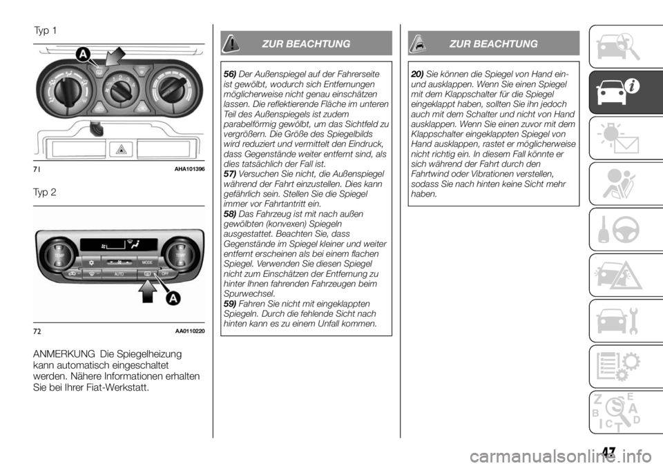 FIAT FULLBACK 2017 Betriebsanleitung (in German) Ty p 2
ANMERKUNG Die Spiegelheizung
kann automatisch eingeschaltet
werden. Nähere Informationen erhalten
Sie bei Ihrer Fiat-Werkstatt.
ZUR BEACHTUNG
56)Der Außenspiegel auf der Fahrerseite
ist gewö FIAT FULLBACK 2017 Betriebsanleitung (in German) Ty p 2
ANMERKUNG Die Spiegelheizung
kann automatisch eingeschaltet
werden. Nähere Informationen erhalten
Sie bei Ihrer Fiat-Werkstatt.
ZUR BEACHTUNG
56)Der Außenspiegel auf der Fahrerseite
ist gewö
