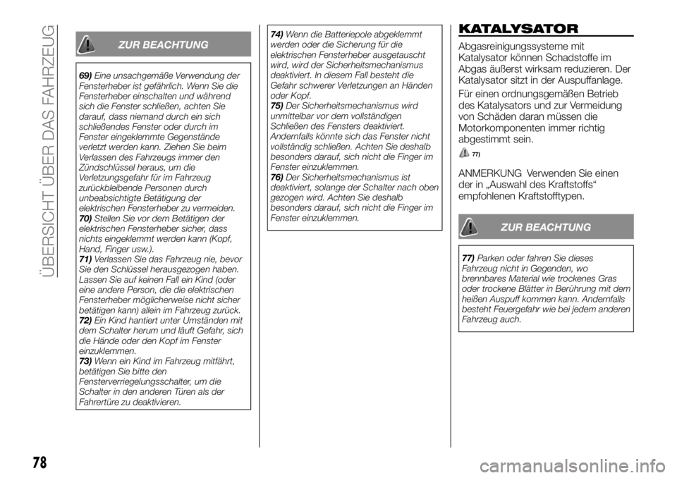 FIAT FULLBACK 2017 Betriebsanleitung (in German) ZUR BEACHTUNG
69)Eine unsachgemäße Verwendung der
Fensterheber ist gefährlich. Wenn Sie die
Fensterheber einschalten und während
sich die Fenster schließen, achten Sie
darauf, dass niemand durch FIAT FULLBACK 2017 Betriebsanleitung (in German) ZUR BEACHTUNG
69)Eine unsachgemäße Verwendung der
Fensterheber ist gefährlich. Wenn Sie die
Fensterheber einschalten und während
sich die Fenster schließen, achten Sie
darauf, dass niemand durch