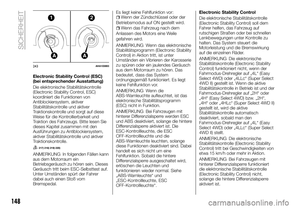 FIAT FULLBACK 2018  Betriebsanleitung (in German) Electronic Stability Control (ESC)
(bei entsprechender Ausstattung)
Die elektronische Stabilitätskontrolle
(Electronic Stability Control, ESC)
koordiniert die Funktionen von
Antiblockiersystem, aktiv